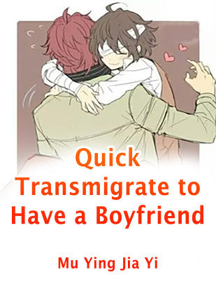 Quick Transmigrate to Have a Boyfriend